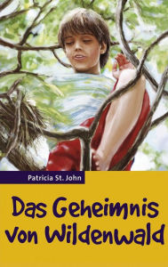 Title: Das Geheimnis von Wildenwald, Author: Patricia St John