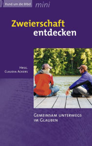 Title: Zweierschaft entdecken: Gemeinsam unterwegs im Glauben, Author: Claudia Ackers