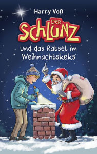 Title: Der Schlunz und das Rätsel im Weihnachtskeks, Author: Harry Voß