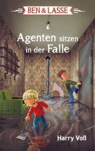 Title: Ben und Lasse - Agenten sitzen in der Falle, Author: Harry Voß