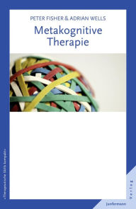 Title: Metakognitive Therapie, Author: Peter Fisher