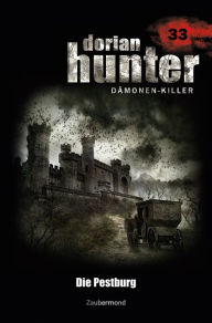 Title: Dorian Hunter 33 - Die Pestburg, Author: Ernst Vlcek