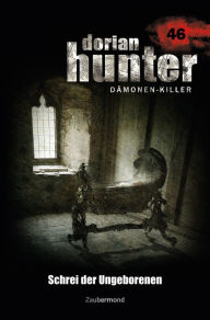 Title: Dorian Hunter 46 - Schrei der Ungeborenen, Author: Ernst Vlcek