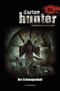 Title: Dorian Hunter 51 - Der Schlangenkult, Author: Peter Morlar