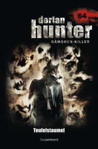 Title: Dorian Hunter 64 - Teufelstaumel, Author: Peter Morlar