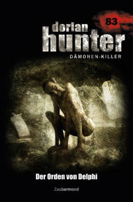 Title: Dorian Hunter 83 - Der Orden von Delphi, Author: Catharine Parker