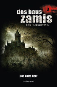 Title: Das Haus Zamis 3 - Das kalte Herz, Author: Ernst Vlcek