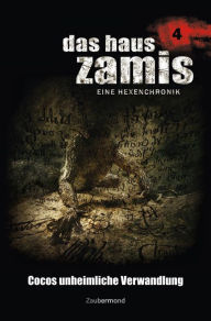 Title: Das Haus Zamis 4 - Cocos unheimliche Verwandlung, Author: Ernst Vlcek