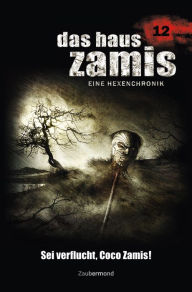 Title: Das Haus Zamis 12 - Sei verflucht, Coco Zamis!, Author: Uwe Voehl
