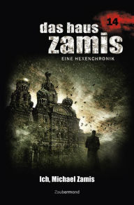 Title: Das Haus Zamis 14 - Ich, Michael Zamis, Author: Uwe Voehl