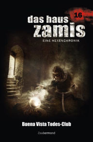 Title: Das Haus Zamis 16 - Buena Vista Todes-Club, Author: Uwe Voehl