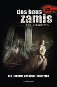 Title: Das Haus Zamis 22 - Die Geliebte aus dem Totenreich, Author: Uwe Voehl