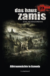 Title: Das Haus Zamis 23 - Albtraumnächte in Asmoda, Author: Logan Dee