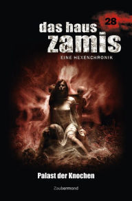 Title: Das Haus Zamis 28 - Palast der Knochen, Author: Catalina Corvo