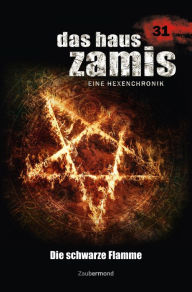 Title: Das Haus Zamis 31 - Die schwarze Flamme, Author: Catalina Corvo