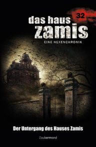 Title: Das Haus Zamis 32 - Der Untergang des Hauses Zamis, Author: Logan Dee