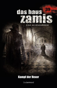 Title: Das Haus Zamis 39 - Kampf der Hexer, Author: Logan Dee