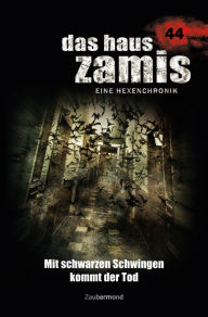 Title: Das Haus Zamis 44 - Mit schwarzen Schwingen kommt der Tod, Author: Rüdiger Silber