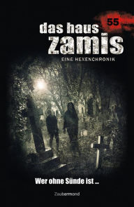 Title: Das Haus Zamis 55 - Wer ohne Sünde ist ., Author: Logan Dee