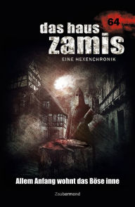 Title: Das Haus Zamis 64 - Allem Anfang wohnt das Böse inne, Author: Logan Dee