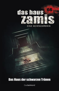 Title: Das Haus Zamis 66 - Das Haus der Schwarzen Tränen, Author: Michael Marcus Thurner