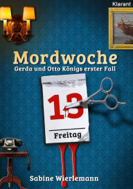 Title: Mordwoche. Kriminalroman: Spannender Roman mit schwäbischem Lokalkolorit!, Author: Sabine Wierlemann