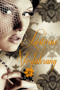 Title: Lüsterne Verführung. Erotischer Roman, Author: Anna Loyelle
