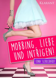 Title: Mobbing, Liebe und Intrigen. Liebesroman, Author: Edna Schuchardt