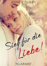 Title: Sieg für die Liebe! Roman, Author: Anne Colwey