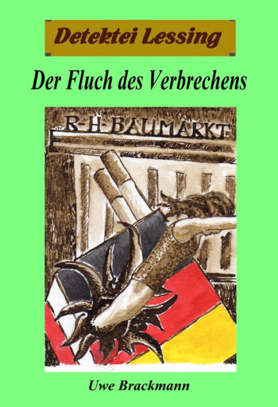 Der Fluch des Verbrechens. Detektei Lessing Kriminalserie, Band 22. Spannender Detektiv und Kriminalroman über Verbrechen, Mord, Intrigen und Verrat.