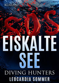 Title: Eiskalte See. Diving Hunters, Author: Leocardia Sommer