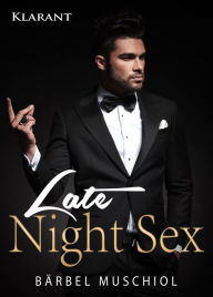 Title: Late Night Sex. Erotischer Roman, Author: Bärbel Muschiol