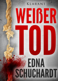 Title: Weißer Tod. Krimi, Author: Edna Schuchardt