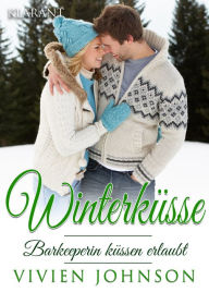 Title: Winterküsse - Barkeeperin küssen erlaubt. Weihnachtsroman, Author: Vivien Johnson