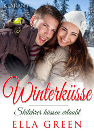 Title: Winterküsse - Skilehrer küssen erlaubt. Weihnachtsroman, Author: Ella Green