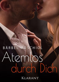 Title: Atemlos durch Dich. Erotischer Roman, Author: Bärbel Muschiol