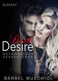 Title: Dark Desire - Gefährliche Versprechen. Erotischer Roman, Author: Bärbel Muschiol