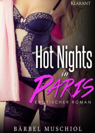 Title: Hot Nights in Paris. Erotischer Roman, Author: Bärbel Muschiol