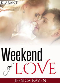 Title: Weekend of love. Erotischer Roman, Author: Jessica Raven