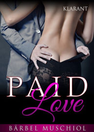 Title: Paid Love. Erotischer Roman, Author: Bärbel Muschiol