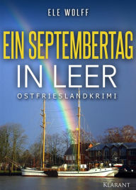 Title: Ein Septembertag in Leer. Ostfrieslandkrimi, Author: Ele Wolff