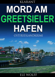 Title: Mord am Greetsieler Hafen. Kurz - Ostfrieslandkrimi, Author: C. a. Breheny