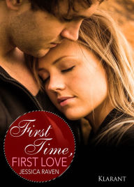 Title: First Time, First Love. Erotischer Liebesroman, Author: Jessica Raven