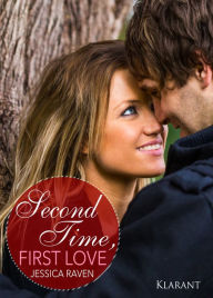 Title: Second Time, First Love. Erotischer Liebesroman, Author: Jessica Raven