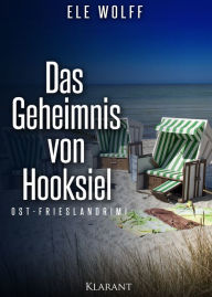 Title: Das Geheimnis von Hooksiel. Ostfrieslandkrimi, Author: Ele Wolff