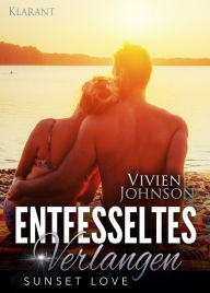 Title: Entfesseltes Verlangen - Sunset Love. Erotischer Roman, Author: Vivien Johnson