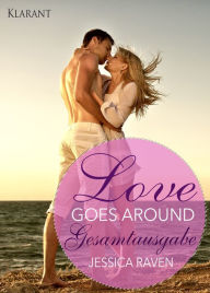 Title: Love goes around. Gesamtausgabe, Author: Jessica Raven