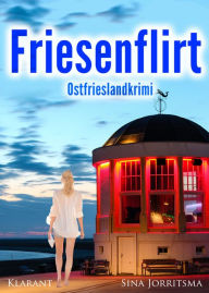 Title: Friesenflirt. Ostfrieslandkrimi, Author: Sina Jorritsma