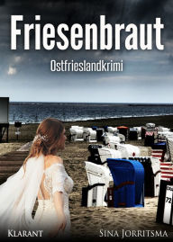 Title: Friesenbraut. Ostfrieslandkrimi, Author: Sina Jorritsma