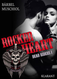 Title: Rocker Heart. Dead Riders 1, Author: Bärbel Muschiol